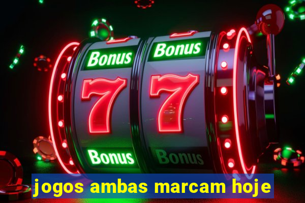 jogos ambas marcam hoje